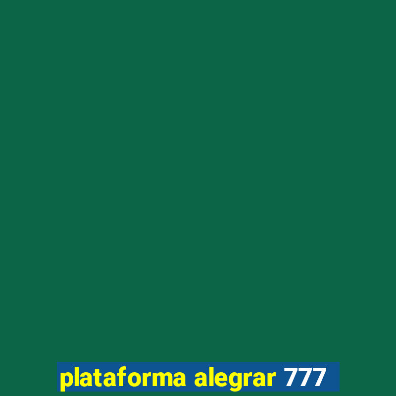 plataforma alegrar 777